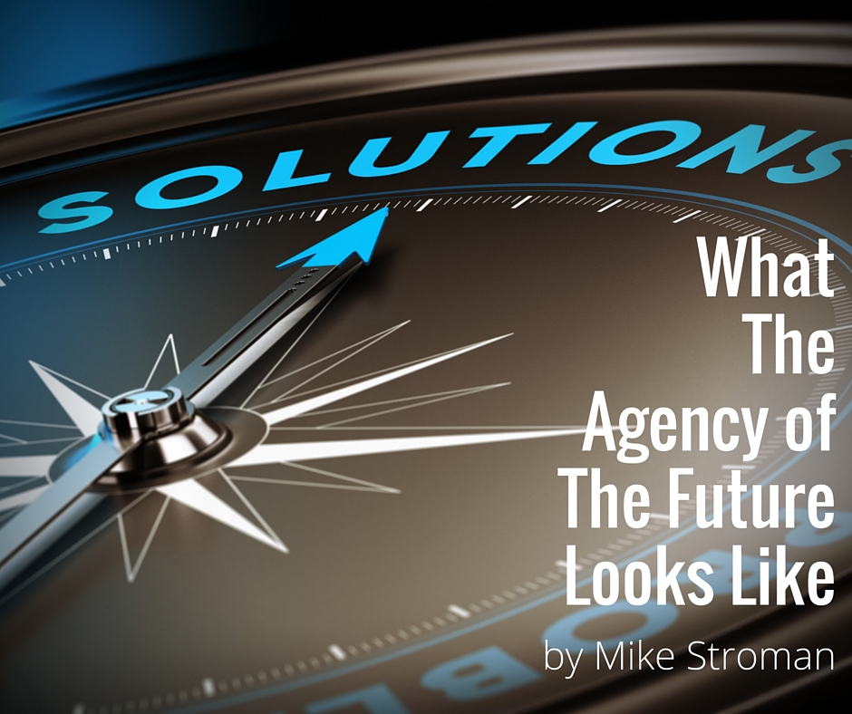 What The Agency of the Future Looks Like | by Mike Stroman